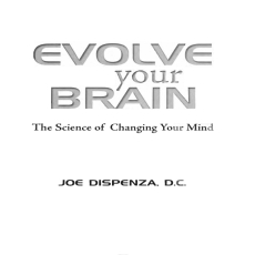 Evolve Your Brain_ The Science of Changing Your Mind Evolve Your Brain_ The Science of Changing Your Mind