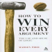 How to Win Every Argument_ The Use and Abuse of Logic